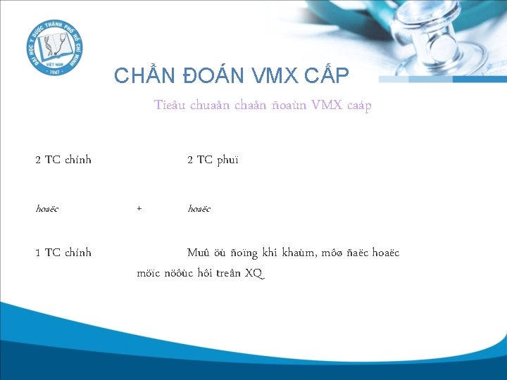 CHẨN ĐOÁN VMX CẤP Tieâu chuaån chaån ñoaùn VMX caáp 2 TC chính 2