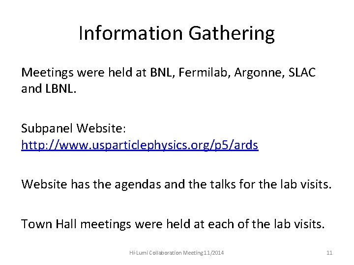 Information Gathering Meetings were held at BNL, Fermilab, Argonne, SLAC and LBNL. Subpanel Website: