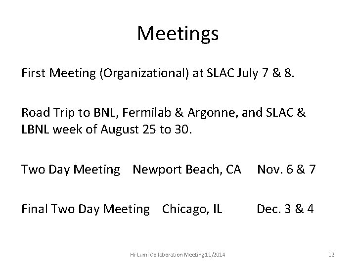 Meetings First Meeting (Organizational) at SLAC July 7 & 8. Road Trip to BNL,