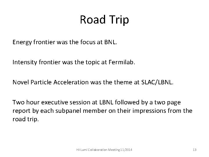 Road Trip Energy frontier was the focus at BNL. Intensity frontier was the topic