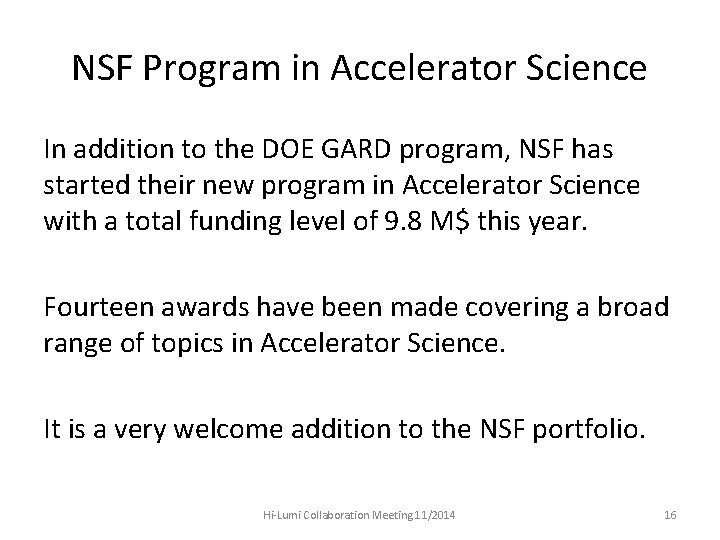 NSF Program in Accelerator Science In addition to the DOE GARD program, NSF has