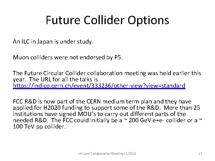 Future Collider Options An ILC in Japan is under study. Muon colliders were not