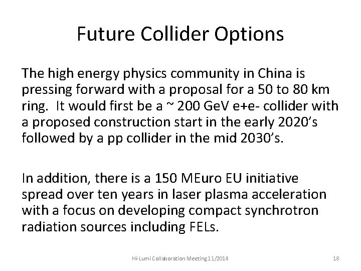 Future Collider Options The high energy physics community in China is pressing forward with