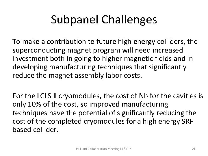 Subpanel Challenges To make a contribution to future high energy colliders, the superconducting magnet