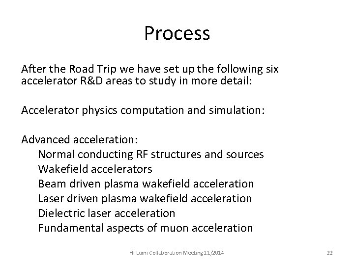 Process After the Road Trip we have set up the following six accelerator R&D