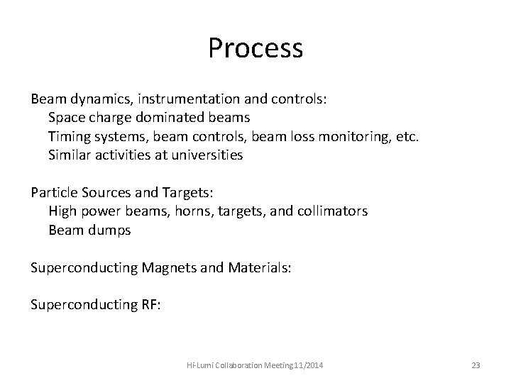 Process Beam dynamics, instrumentation and controls: Space charge dominated beams Timing systems, beam controls,