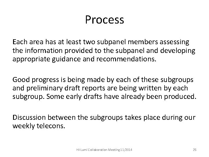 Process Each area has at least two subpanel members assessing the information provided to