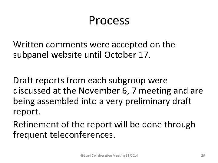 Process Written comments were accepted on the subpanel website until October 17. Draft reports