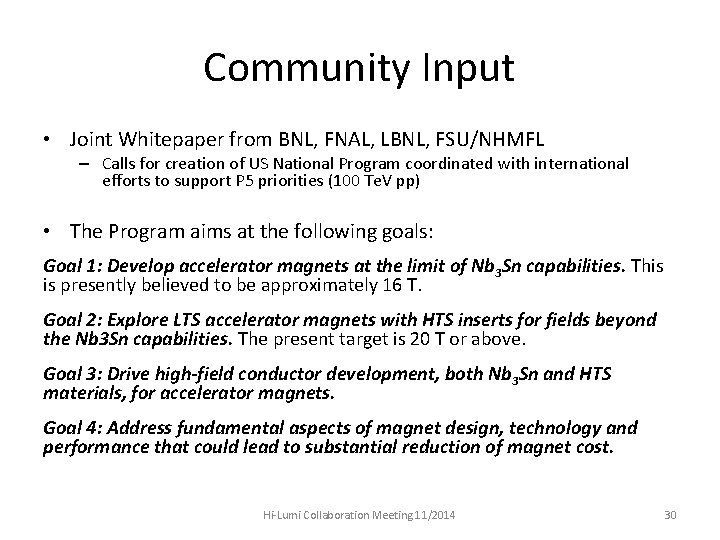 Community Input • Joint Whitepaper from BNL, FNAL, LBNL, FSU/NHMFL – Calls for creation