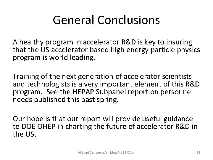 General Conclusions A healthy program in accelerator R&D is key to insuring that the