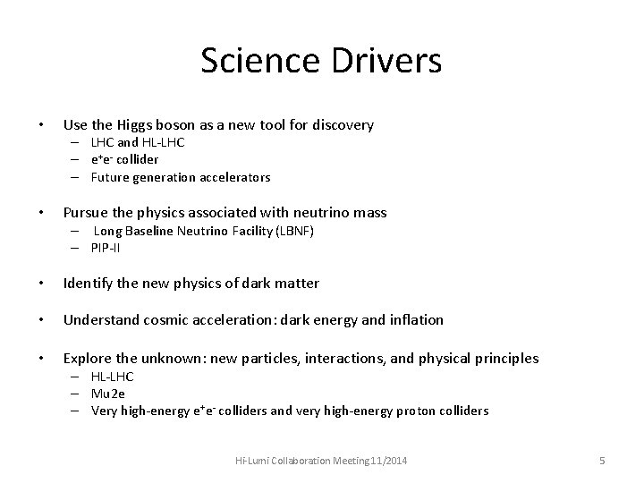 Science Drivers • Use the Higgs boson as a new tool for discovery –