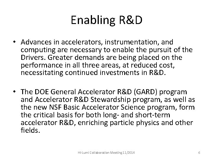 Enabling R&D • Advances in accelerators, instrumentation, and computing are necessary to enable the