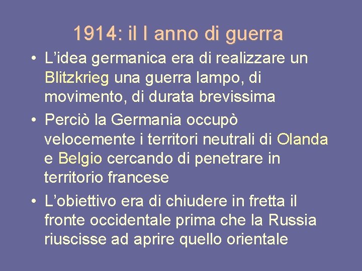 1914: il I anno di guerra • L’idea germanica era di realizzare un Blitzkrieg