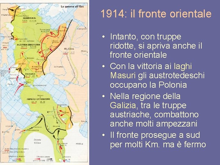 1914: il fronte orientale • Intanto, con truppe ridotte, si apriva anche il fronte