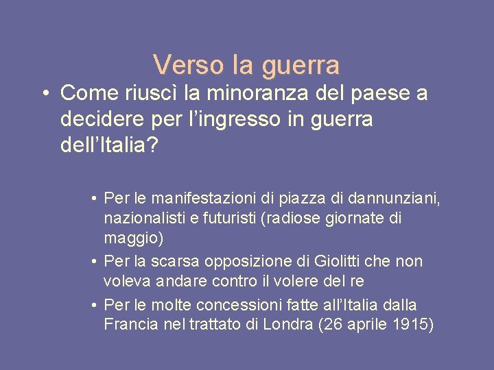 Verso la guerra • Come riuscì la minoranza del paese a decidere per l’ingresso