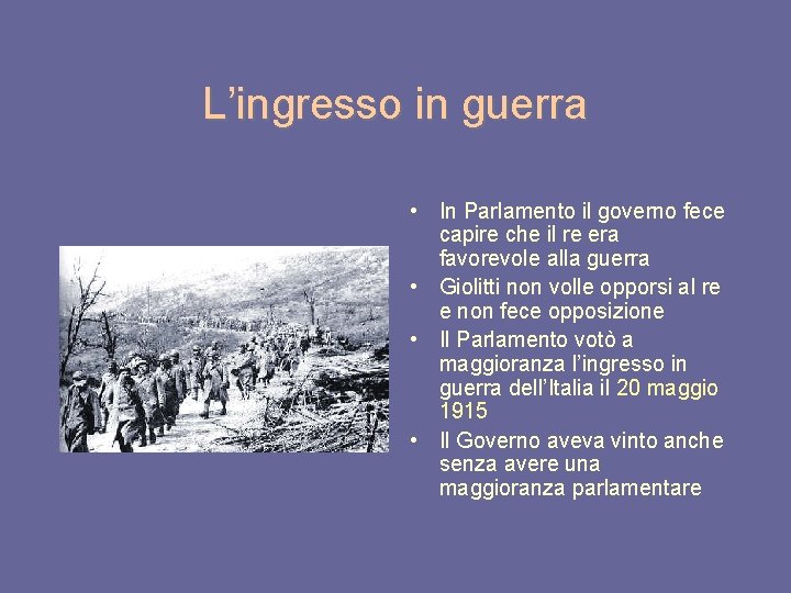 L’ingresso in guerra • In Parlamento il governo fece capire che il re era