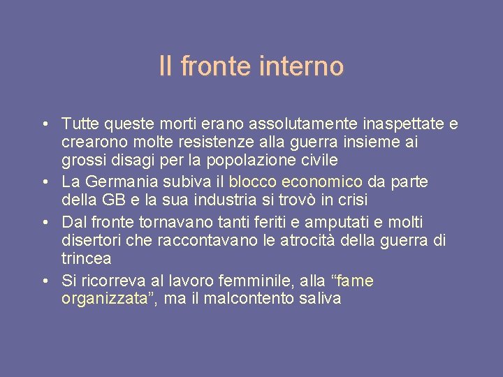 Il fronte interno • Tutte queste morti erano assolutamente inaspettate e crearono molte resistenze