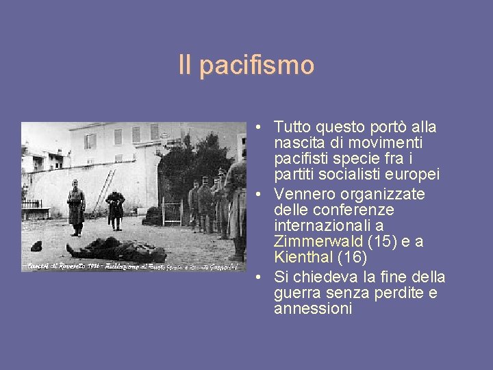 Il pacifismo • Tutto questo portò alla nascita di movimenti pacifisti specie fra i