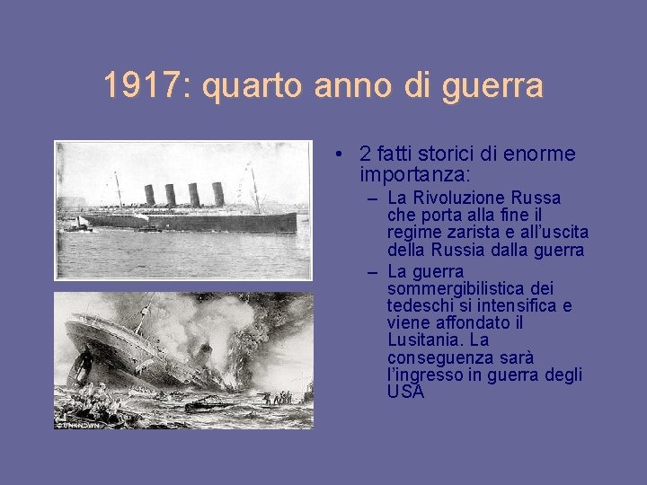 1917: quarto anno di guerra • 2 fatti storici di enorme importanza: – La