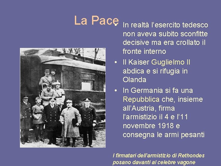 La Pace • In realtà l’esercito tedesco non aveva subito sconfitte decisive ma era