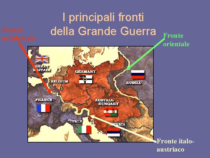 Fronte occidentale I principali fronti della Grande Guerra Fronte orientale Fronte italoaustriaco 