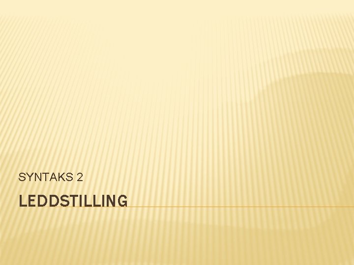 SYNTAKS 2 LEDDSTILLING 