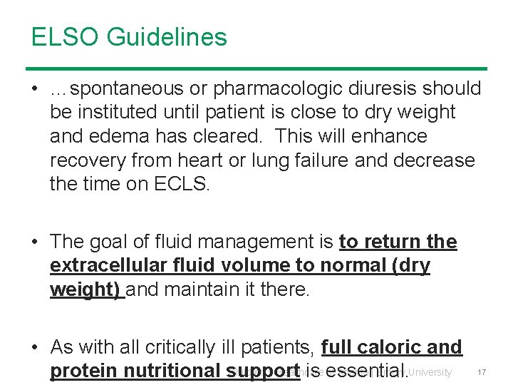 ELSO Guidelines • …spontaneous or pharmacologic diuresis should be instituted until patient is close ELSO Guidelines • …spontaneous or pharmacologic diuresis should be instituted until patient is close