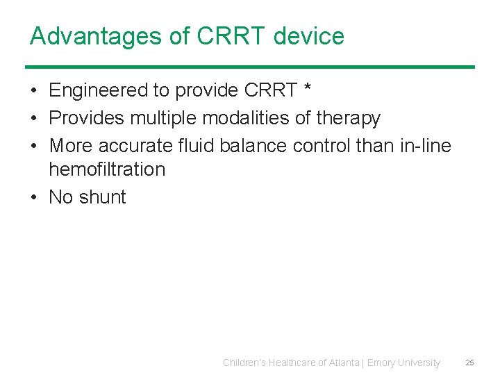 Advantages of CRRT device • Engineered to provide CRRT * • Provides multiple modalities Advantages of CRRT device • Engineered to provide CRRT * • Provides multiple modalities