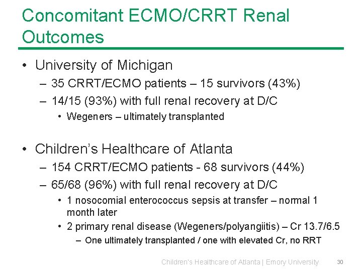 Concomitant ECMO/CRRT Renal Outcomes • University of Michigan – 35 CRRT/ECMO patients – 15 Concomitant ECMO/CRRT Renal Outcomes • University of Michigan – 35 CRRT/ECMO patients – 15