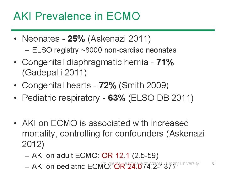 AKI Prevalence in ECMO • Neonates - 25% (Askenazi 2011) – ELSO registry ~8000 AKI Prevalence in ECMO • Neonates - 25% (Askenazi 2011) – ELSO registry ~8000