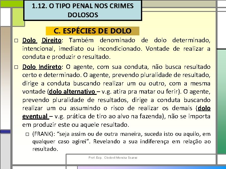 1. 12. O TIPO PENAL NOS CRIMES DOLOSOS C. ESPÉCIES DE DOLO □ Dolo