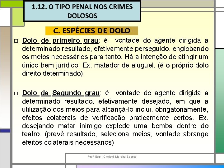 1. 12. O TIPO PENAL NOS CRIMES DOLOSOS C. ESPÉCIES DE DOLO □ Dolo