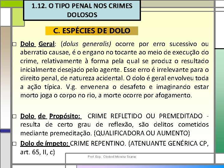 1. 12. O TIPO PENAL NOS CRIMES DOLOSOS C. ESPÉCIES DE DOLO □ Dolo