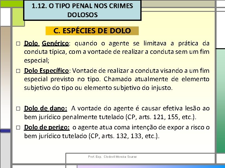 1. 12. O TIPO PENAL NOS CRIMES DOLOSOS C. ESPÉCIES DE DOLO □ Dolo