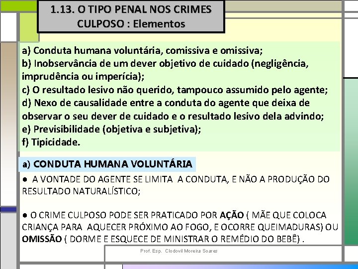 1. 13. O TIPO PENAL NOS CRIMES CULPOSO : Elementos a) Conduta humana voluntária,