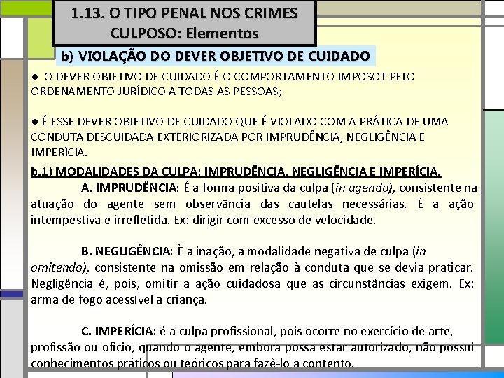 1. 13. O TIPO PENAL NOS CRIMES CULPOSO: Elementos b) VIOLAÇÃO DO DEVER OBJETIVO