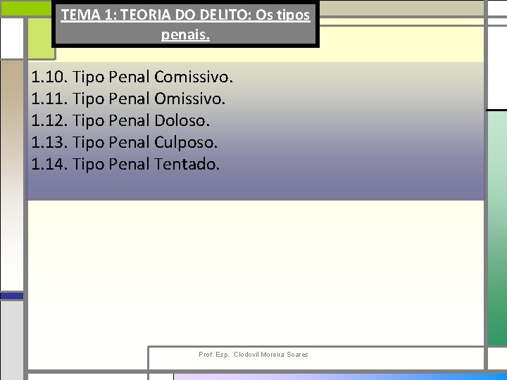TEMA 1: TEORIA DO DELITO: Os tipos penais. 1. 10. Tipo Penal Comissivo. 1.
