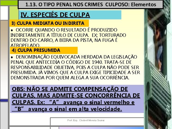 1. 13. O TIPO PENAL NOS CRIMES CULPOSO: Elementos IV. ESPECIÉS DE CULPA 3)