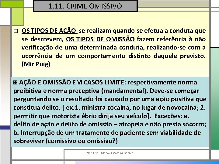 1. 11. CRIME OMISSIVO □ OS TIPOS DE AÇÃO se realizam quando se efetua