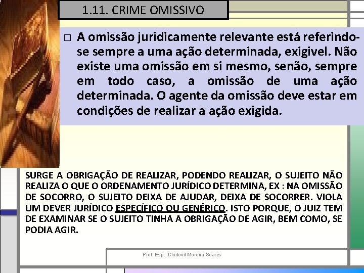 1. 11. CRIME OMISSIVO □ A omissão juridicamente relevante está referindose sempre a uma