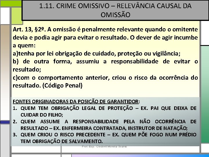 1. 11. CRIME OMISSIVO – RELEV NCIA CAUSAL DA OMISSÃO Art. 13, § 2º.