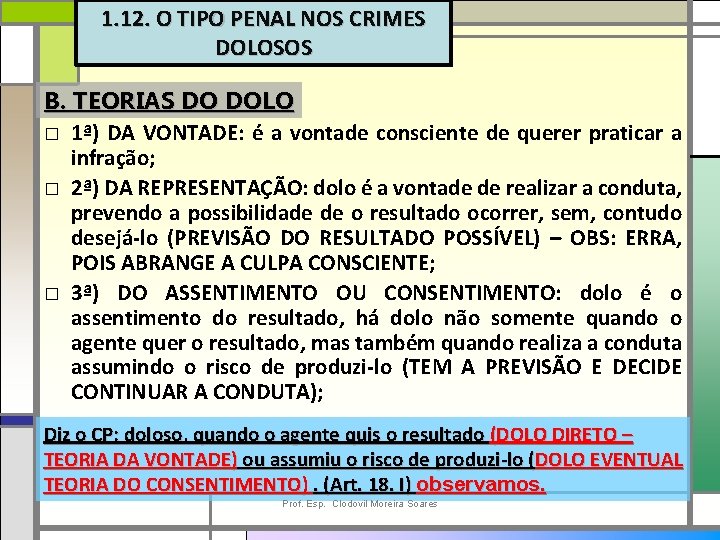 1. 12. O TIPO PENAL NOS CRIMES DOLOSOS B. TEORIAS DO DOLO □ 1ª)