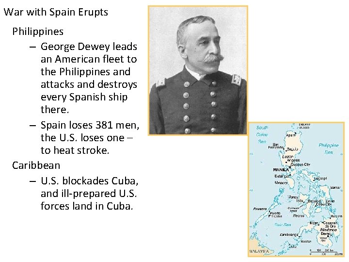 War with Spain Erupts Philippines – George Dewey leads an American fleet to the