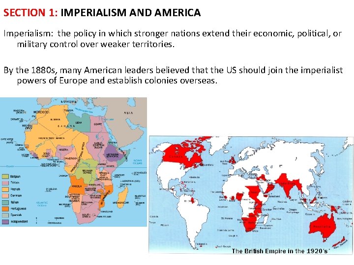 SECTION 1: IMPERIALISM AND AMERICA Imperialism: the policy in which stronger nations extend their