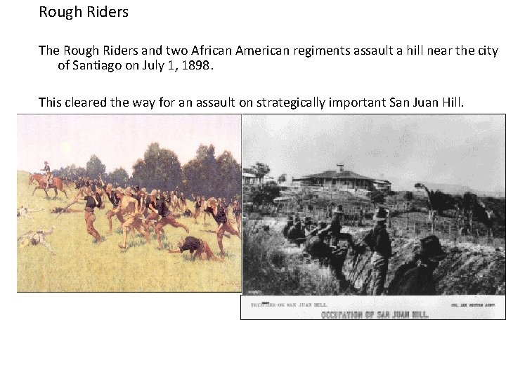 Rough Riders The Rough Riders and two African American regiments assault a hill near