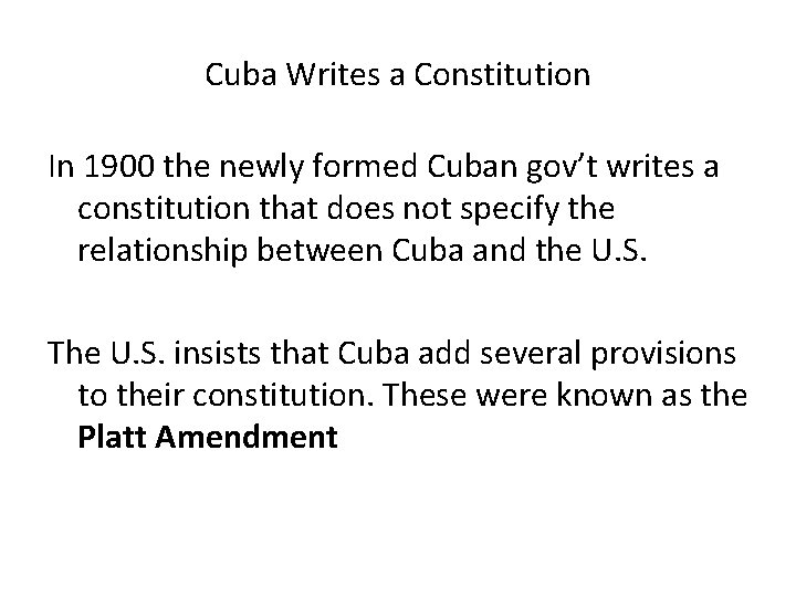 Cuba Writes a Constitution In 1900 the newly formed Cuban gov’t writes a constitution