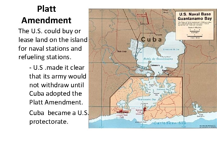 Platt Amendment The U. S. could buy or lease land on the island for