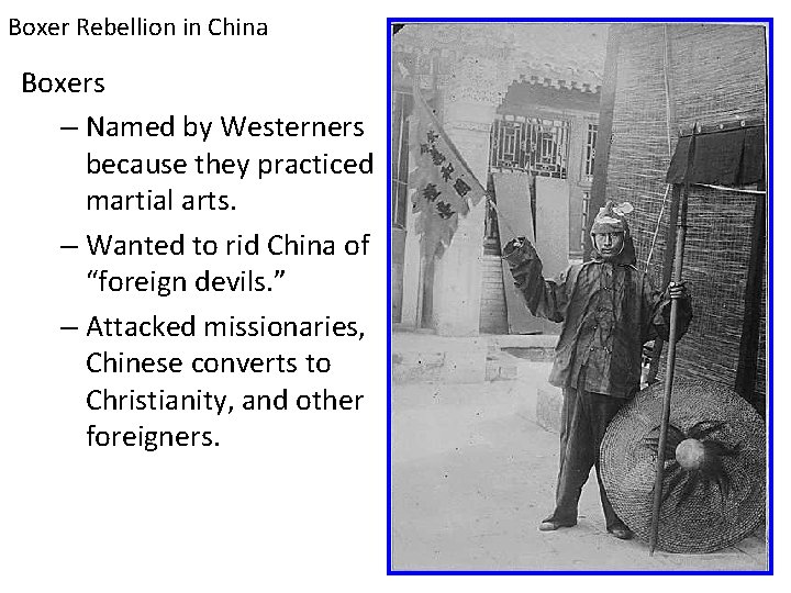 Boxer Rebellion in China Boxers – Named by Westerners because they practiced martial arts.