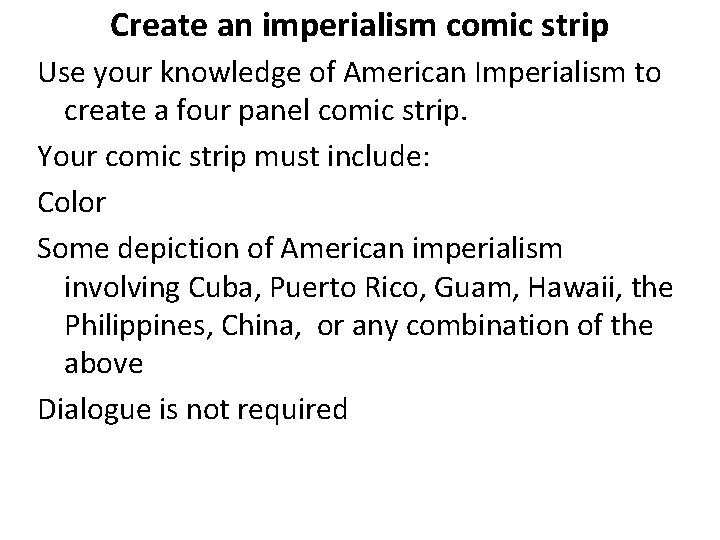 Create an imperialism comic strip Use your knowledge of American Imperialism to create a