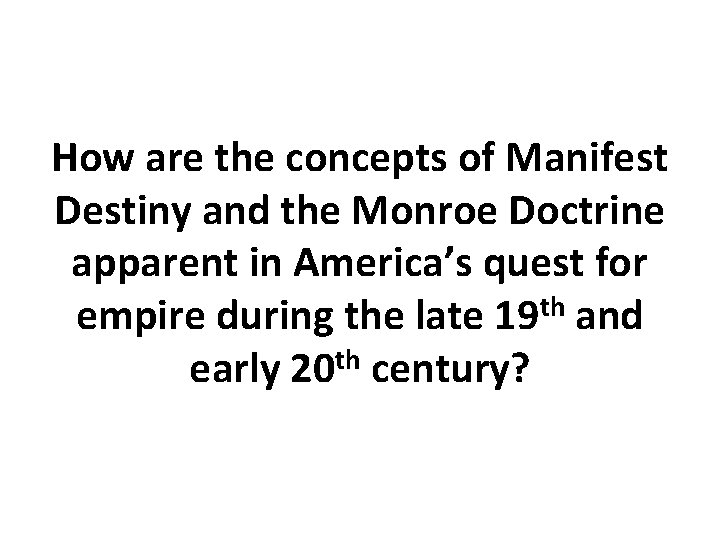 How are the concepts of Manifest Destiny and the Monroe Doctrine apparent in America’s
